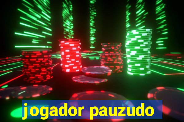 jogador pauzudo